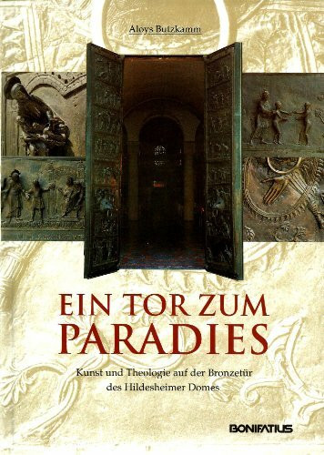 Ein Tor zum Paradies. Kunst und Theologie auf der Bronzetür des Hildesheimer Domes