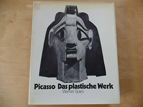 Picasso. Das plastische Werk. Von Werner Spies.