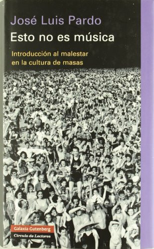 Esto no es música : introducción al malestar en la cultura de masas (Ensayo)