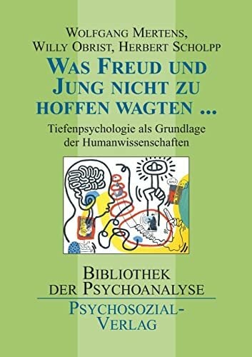 Was Freud und Jung nicht zu hoffen wagten ...: Tiefenpsychologie als Grundlage der Humanwissenschaften (Bibliothek der Psychoanalyse) Was Freud und Jung nicht zu hoffen wagten ...: Tiefenpsychologie als Grundlage der Humanwissenschaften (Bibliothek der Psychoanalyse)