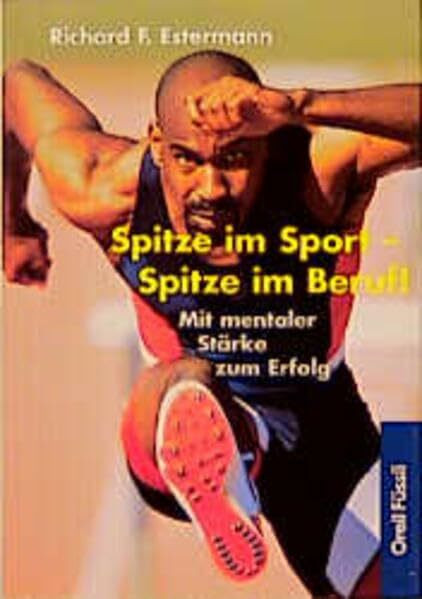 Spitze im Sport - Spitze im Beruf: Mit mentaler Stärke zum Erfolg