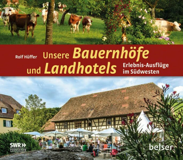 Unsere Bauernhöfe und Landhotels: Erlebnis-Ausflüge im Südwesten