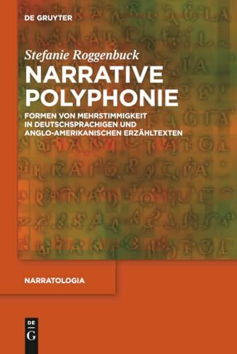 Narrative Polyphonie: Formen von Mehrstimmigkeit in deutschsprachigen und anglo-amerikanischen Erzähltexten (Narratologia, 70, Band 70)