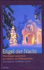 Engel der Nacht. Wunderbare Geschichten und Legenden für die Advents- und Weihnachtszeit