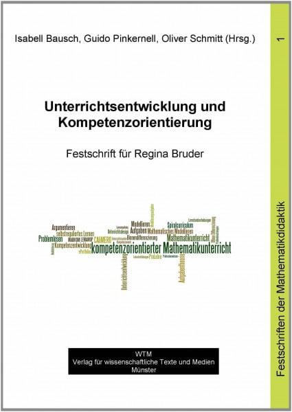 Unterrichtsentwicklung und Kompetenzorientierung: Festschrift für Regina Bruder (Festschriften der Mathematikdidaktik)