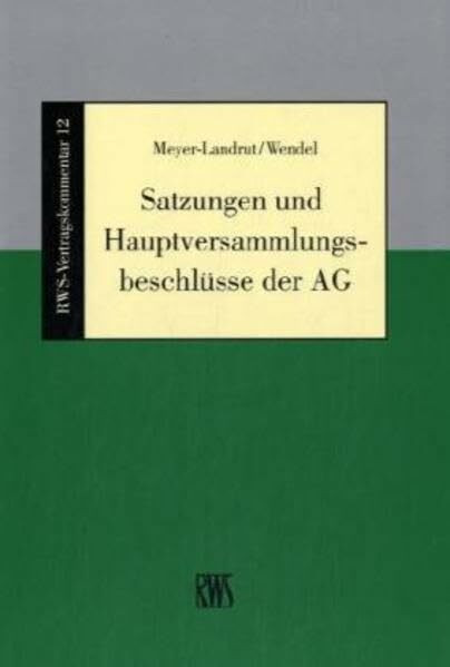 Satzungen und Hauptversammlungsbeschlüsse der AG (RWS-Vertragskommentar)