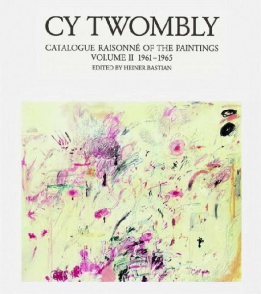 Cy Twombly, Catalogue Raisonne of the Paintings, Vol.2, 1961-1965 (Catalogue Raisonné der Gemälde 1-4)
