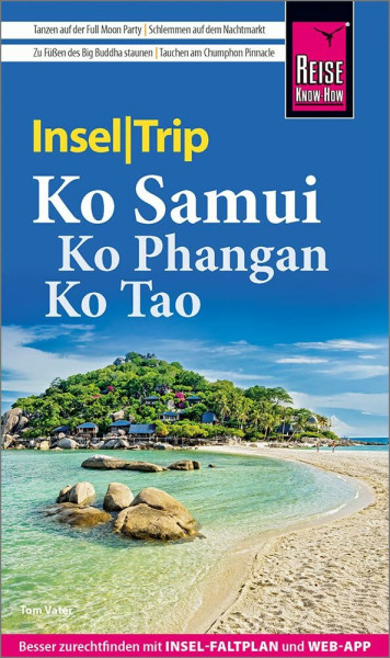 Reise Know-How InselTrip Ko Samui, Ko Phangan, Ko Tao: Reiseführer Ko Samui, Ko Phangan, Ko Tao mit Insel-Faltplan und kostenloser Web-App