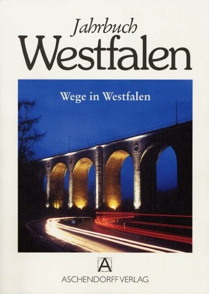 Jahrbuch Westfalen: Schwerpunktthema: Wege durch Westfalen