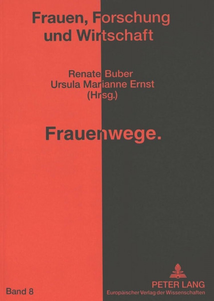 Frauenwege: An einer Wirtschaftsuniversität zwischen Politik und Wissenschaft (Frauen, Forschung und Wirtschaft, Band 8)