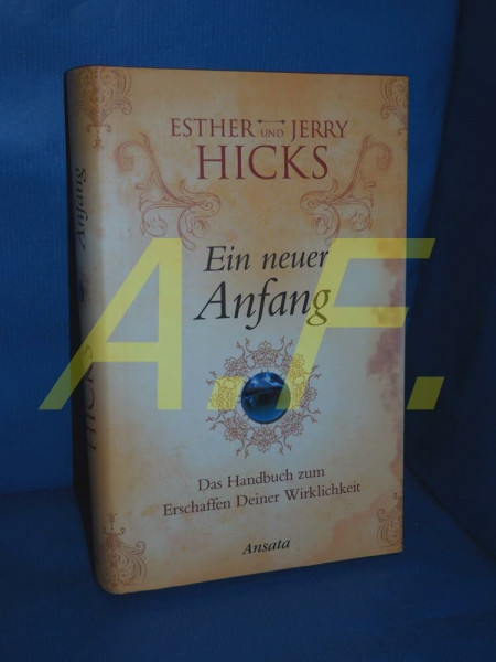 Ein neuer Anfang: Das Handbuch zum Erschaffen Deiner Wirklichkeit