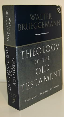 Theology Of The Old Testament: Testimony, Dispute, Advocacy