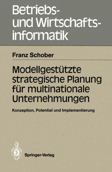 Modellgestützte strategische Planung für multinationale Unternehmungen: Konzeption, Potential und Implementierung (Betriebs- und ... und Wirtschaftsinformatik, 26, Band 26)