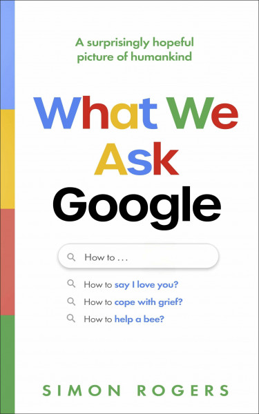What We Ask Google: A surprisingly hopeful picture of humankind