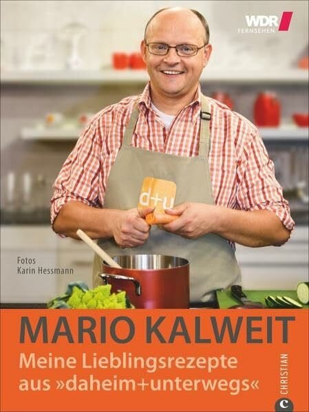 Mario Kalweit: Meine Lieblingsrezepte aus 'daheim+unterwegs'