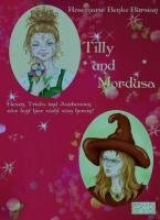 Tilly und Mordusa - Hexen, Tricks und Zaubereien, wer legt hier wohl wen herein