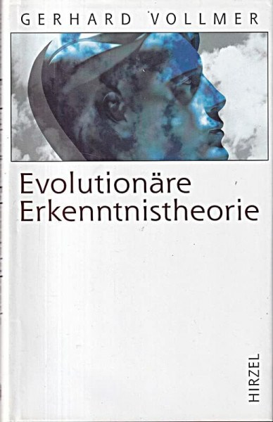 Evolutionäre Erkenntnistheorie: Angeborene Erkenntnisstrukturen im Kontext von Biologie, Psychologie, Linguistik, Philosophie und Wissenschaftstheorie