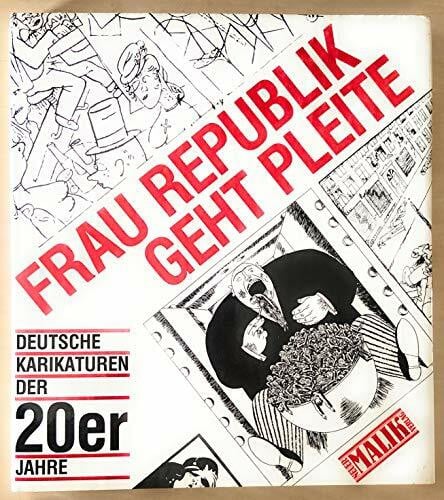 Frau Republik geht pleite. Deutsche Karikaturen der zwanziger Jahre
