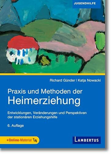 Lambertus Praxis Und Methoden Der Heimerziehung, Entwicklungen, Ver�nderungen Und Perspektiven Der Stati...