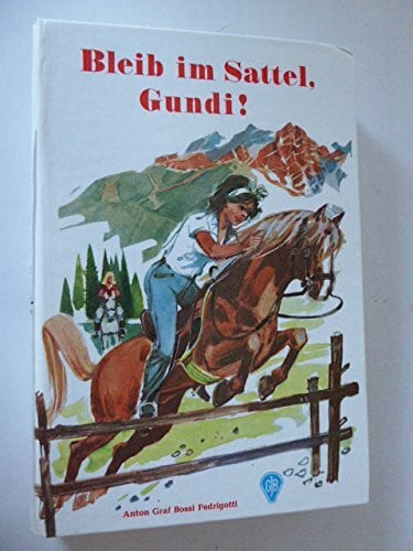 Bleib im Sattel, Gundi !. 1. Auflage.