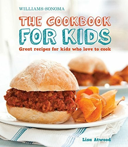 The Cookbook for Kids (Williams-Sonoma): Great Recipes for Kids Who Love to Cook The Cookbook for Kids (Williams-Sonoma): Great Recipes for Kids Who Love to Cook