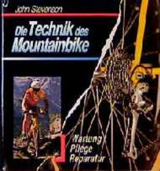 Die Technik des Mountainbike: Wartung, Pflege, Reparatur