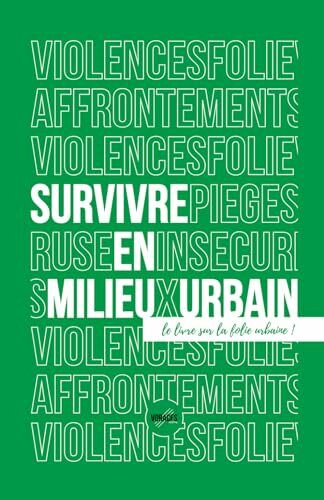 Survivre en milieu urbain: Le livre sur la folie urbaine !