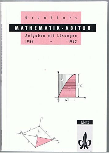 Mathematik - Abitur Grundkurs 1987-1992: Aufgabensammlung Mathematik mit Lösungen