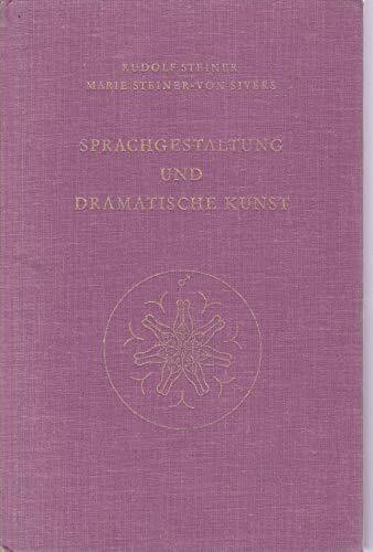 Sprachgestaltung und Dramatische Kunst: Neunzehn Vorträge, Dornach 1924 (Rudolf Steiner Gesamtausgabe: Schriften und Vorträge)