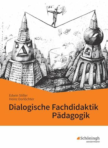 Dialogische Fachdidaktik Pädagogik: Neue didaktische und methodische Impulse für den Pädagogikunterricht