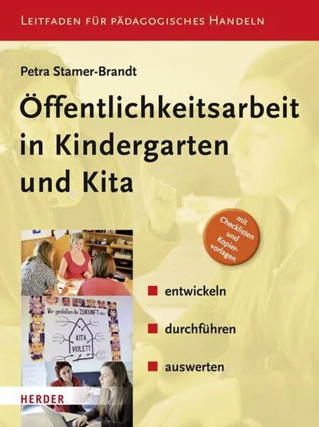 Öffentlichkeitsarbeit in Kindergarten und KiTa: entwickeln - durchführen - auswerten