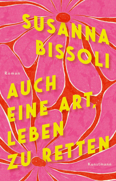 Auch eine Art, Leben zu retten: Roman