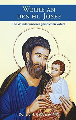 Weihe an den heiligen Josef: Die Wunder unseres geistlichen Vaters