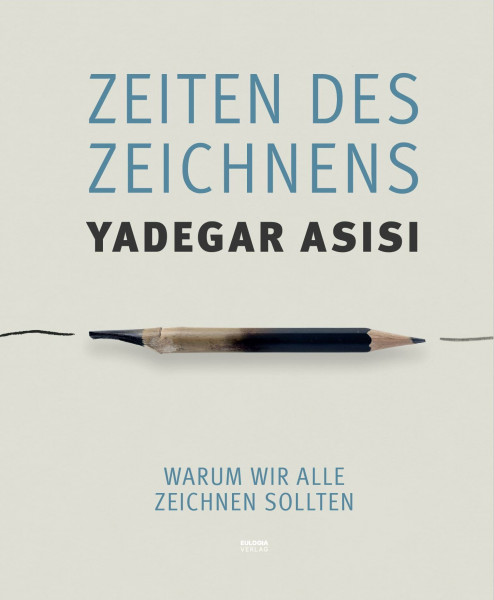 Zeiten des Zeichnens: Warum wir alle zeichnen sollten
