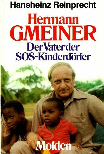 Hermann Gmeiner. Der Vater der SOS - Kinderdörfer