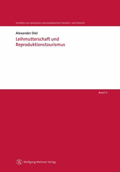 Leihmutterschaft und Reproduktionstourismus (Schriften zum deutschen und ausländischen Familien- und Erbrecht)