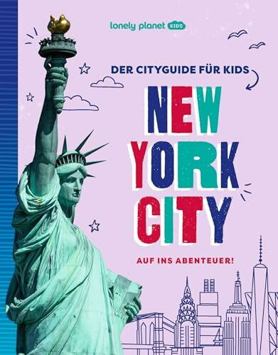 LONELY PLANET Kinderreiseführer Der Cityguide für Kids New York: Auf ins Abenteuer!