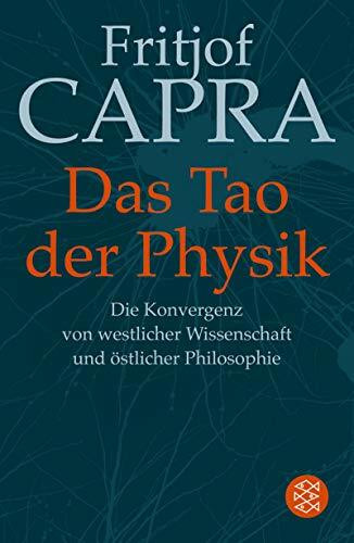 Das Tao der Physik: Die Konvergenz von westlicher Wissenschaft und östlicher Philosophie (Ratgeber / Lebenskrisen)