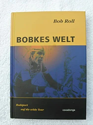 Bobkes Welt: Radsport auf die wilde Tour