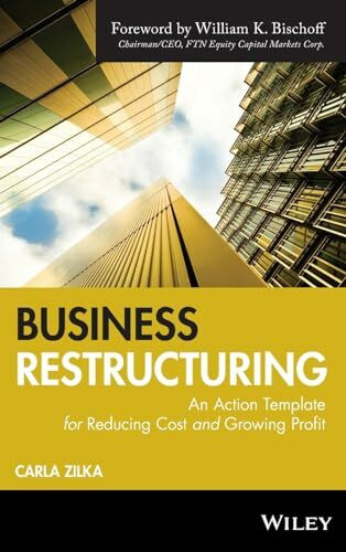 Business Restructuring: An Action Template for Reducing Cost and Growing Profit