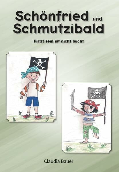 Schönfried und Schmutzibald: Pirat sein ist nicht leicht