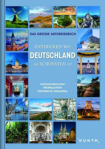 Entdecken wo Deutschland am schönsten ist: Das große Reisebuch