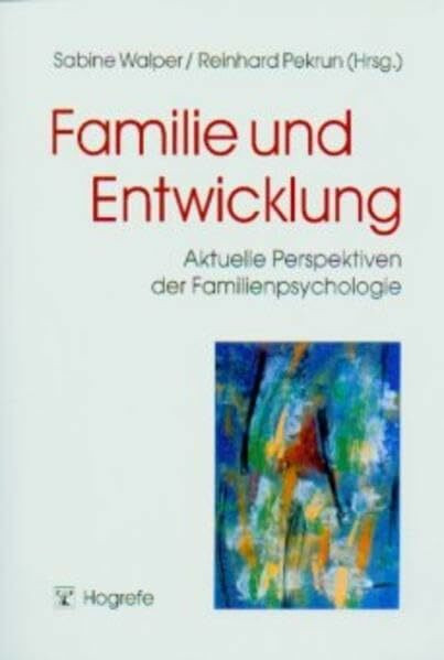 Familie und Entwicklung: Aktuelle Perspektiven der Familienpsychologie