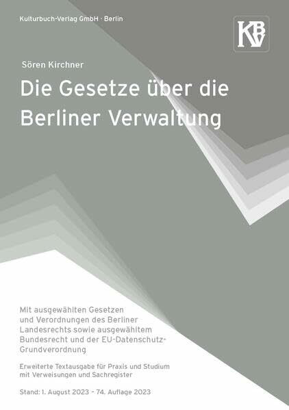 Die Gesetze über die Berliner Verwaltung: Mit ausgewählten Gesetzen und Verordnungen des Berliner Landesrechts sowie ausgewähltem Bundesrecht und der ... Stand: 1. August 2023 – 74. Auflage 2023