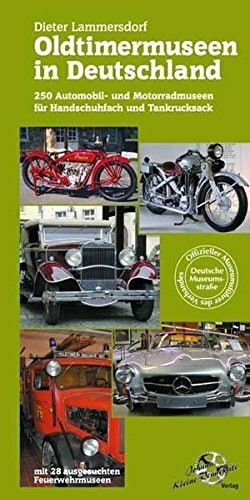 Oldtimermuseen in Deutschland: Über 250 Automobil- und Motorradmuseen für Handschuhfach und Tankrucksack