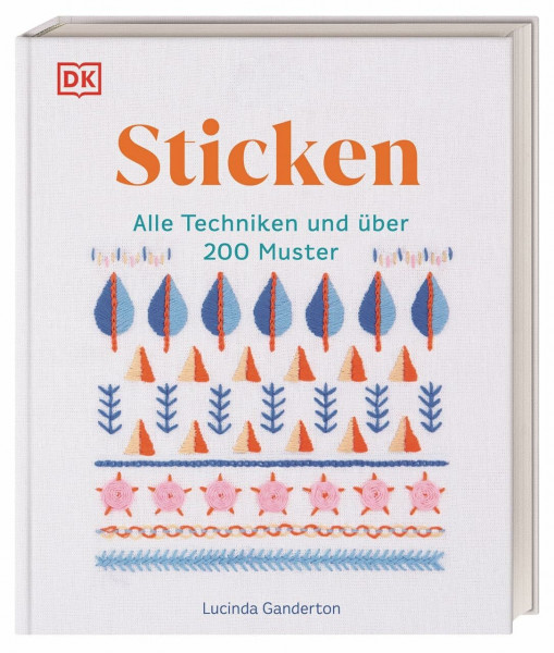 Sticken: Alle Techniken und über 200 Muster. Das große Stickbuch mit illustrierten Anleitungen und Material-Tipps