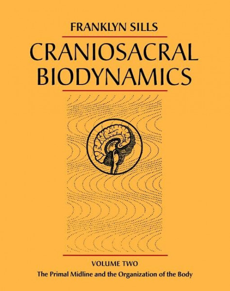 Craniosacral Biodynamics: The Primal Midline and the Organization of the Body