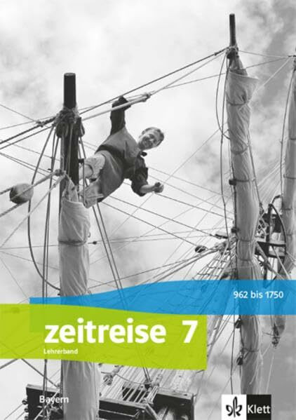 Zeitreise 7. Ausgabe Bayern: Handreichungen für den Unterricht Klasse 7 (Zeitreise. Ausgabe für Bayern Realschule ab 2017)