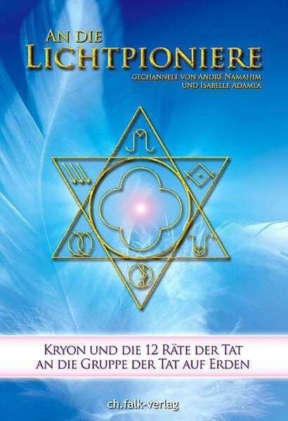 An die Lichtpioniere: Kryon und die 12 Räte der Tat an die Gruppe der Tat auf Erden
