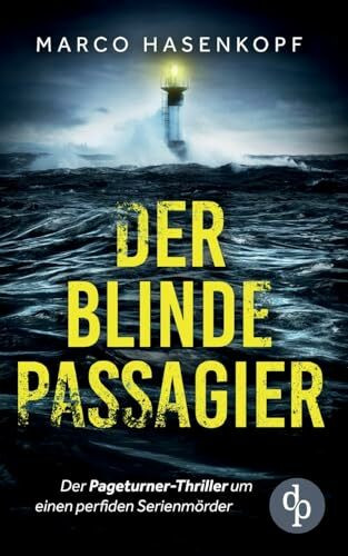 Der blinde Passagier: Der Pageturner-Thriller um einen perfiden Serienmörder